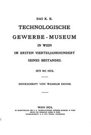 Das K. K. Technologische gwewrbe-museum in Wien im ersten vierteljahrhunder seines bestandes by Wilhelm Franz Exner