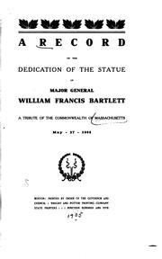 Cover of: A record of the dedication of the statue of Major General William Francis Bartlett. by Massachusetts. Executive Dept.