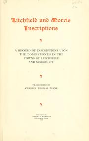 Cover of: Litchfield and Morris inscriptions: a record of inscriptions upon the tombstones in the towns of Litchfield and Morris, Ct.