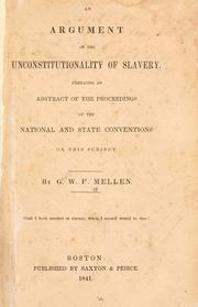 Cover of: An argument on the unconstitutionality of slavery: embracing an abstract of the proceedings of the national and state conventions on this subject.