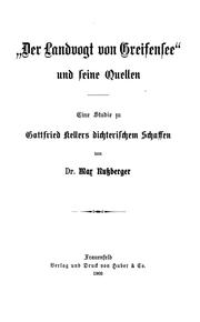 Cover of: "Der Landvogt von Greifensee" und seine quellen: eine Studie zu Gottfried Kellers dichterischem schaffen.