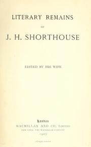 Cover of: Life, letters, and literary remains of J. H. Shorthouse | J. H. Shorthouse