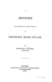 Cover of: A discourse delivered at the funeral of Professor Moses Stuart