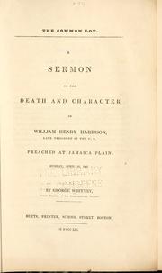 Cover of: The common lot: a sermon on the death and character of William Henry Harrison, late President of the U.S., preached at Jamaica Plain, Sunday, April 18, 1841