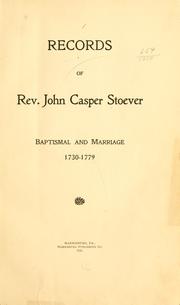 Cover of: Records of Rev. John Casper Stoever: baptismal and marriage, 1730-1779.