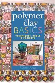 Cover of: Polymer Clay Basics: Techniques, Tools & Projects