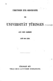 Cover of: Urkunden zur Geschichte der Universität Tübingen aus den Jahren 1476 bis 1550. by Universität Tübingen.