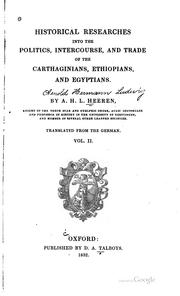Cover of: Historical researches into the politics, intercourse, and trade of the Carthaginians, Ethiopians, and Egyptians. by A. H. L. Heeren
