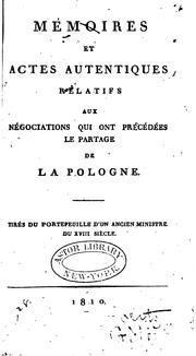 Cover of: Mémoires et actes autentiques relatifs aux négociations qui ont précédées le partage de la Pologne