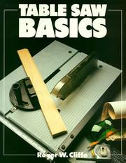 Cover of: Table saw basics by Roger W. Cliffe