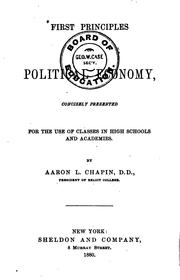 Cover of: First principles of political economy: concisely presented for the use of classes in high schools and academies.