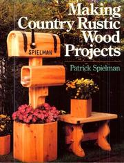 Making country rustic wood projects by Patrick E. Spielman