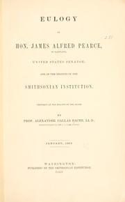 Cover of: Eulogy on Hon. James Alfred Pearce, of Maryland, United States senator by Alexander Dallas Bache, Alexander Dallas Bache