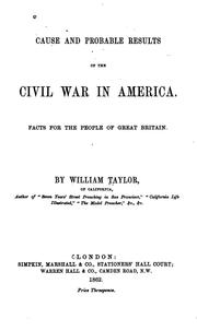 Cover of: Cause and probable results of the civil war in America.: Facts for the people of Great Britain.