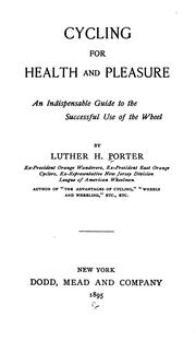 Cover of: Cycling for health and pleasure.: An indispensable guide to the successful use of the wheel