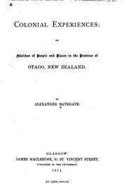 Cover of: Colonial experiences: or, Sketches of people and places in the province of Otago, New Zealand.