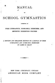Cover of: Manual of school gymnastics: consisting of free gymnastics, dumb-bell exercises, and aesthetic exhibition figures.