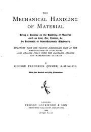 Cover of: The mechanical handling of material: being a treatise on the handling of material such as coal, ore, timber, &c. by automatic or semi-automatic machinery, together with the various accessories used in the manipulation of such plant, also dealing fully with the handling, storing and warehousing of grain