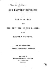 Cover of: Our pastors' offering.: A compilation from the writings of the pastors of the Second Church. For the Ladies' Fair to assist in furnishing the new church edifice.
