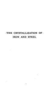 Cover of: The crystallization of iron and steel by Mellor, Joseph William