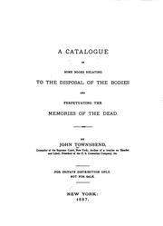 Cover of: A catalogue of some books relating to the disposal of the bodies and perpetuating the memories of the dead.