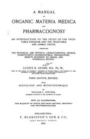 Cover of: A manual of organic materia medica and pharmacognosy: an introduction to the study of the vegetable kingdom and the vegetable and animal drugs ...