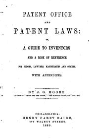 Cover of: Patent office and patent laws: or, a guide to inventors and a book of reference for judges, lawyers, magistrates and others.  With appendices.