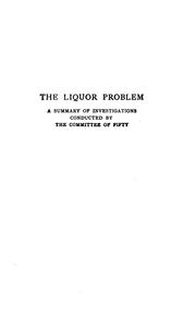 Cover of: The Liquor problem: a summary of investigations conducted by the Committee on Fifty, 1893-1903.