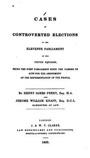 Cover of: Cases of controverted elections in the eleventh Parliament of the United Kingdom: being the first Parliament since the passing of acts for the amendment of the representation of the people.