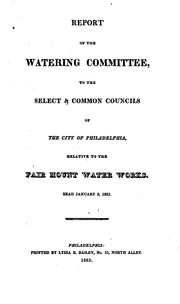 Cover of: Report of the Watering Committee: to the select & common councils of the city of Philadelphia, relative to the Fair Mount water works. Read January 9, 1823.