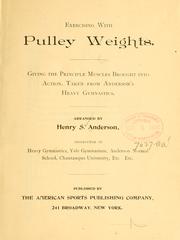 Cover of: Exercising with pulley weights.: Giving the principle [!] muscles brought into action, taken from Anderson's Heavy gymnastics.
