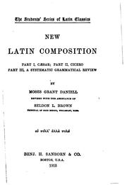 Cover of: New Latin composition: part I, Cæsar; part II, Cicero; part III, A systematic grammatical review