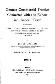German commercial practice connected with the export and import trade to and from Germany by Graham, James inspector to the West Riding County Council.