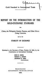 Cover of: Gold standard in international trade.: Report on the introduction of the gold-exchange standard into China, the Philippine Islands, Panama, and other silver-using countries, and on the stability of exchange.