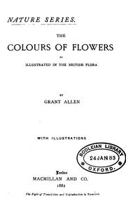 Cover of: The colours of flowers as illustrated in the British flora by Grant Allen