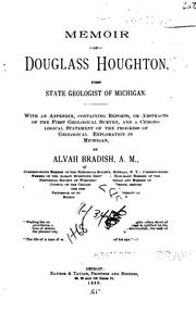 Cover of: Memoir of Douglass Houghton: first state geologist of Michigan. With an appendix, containing reports, or abstracts of the first Geological survey, and a chronological statement of the progress of geological exploration in Michigan