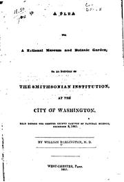 Cover of: A plea for a national museum and botanic garden: to be founded on the Smithsonian Institution, at the City of Washington