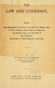 Cover of: The law and covenant: Being the restoration of two of the books of Moses, each in two versions, and designated herein as the Sinaitic tora and the book of the covenant: according to reconstructive criticism