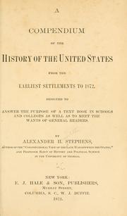 Cover of: A compendium of the history of the United States from the earliest settlements to 1872. by Alexander Hamilton Stephens