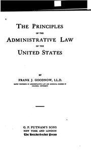 Cover of: The principles of the administrative law of the United States by Frank Johnson Goodnow