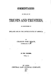 Cover of: Commentaries on the law of trusts and trustees: as administered in England and in the United States of America.