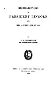 Cover of: Recollections of President Lincoln and his administration by Lucius Eugene Chittenden