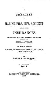 Cover of: A treatise on marine, fire, life, accident and all other insurances: including mutual benefit societies, covering also general average, and, so far as applicable, rights, remedies, pleading, practice and evidence.