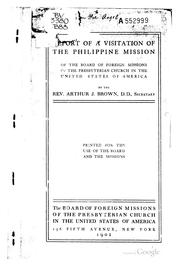 Cover of: Report of a visitation of the Philippine mission: of the Board of Foreign Missions of the Presbyterian Church in the United States of America