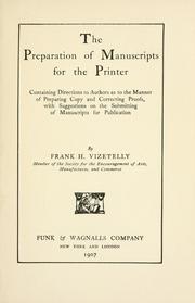 Cover of: The preparation of manuscripts for the printer: containing directions to authors as to the manner of preparing copy and correcting proofs, with suggestions on the submitting of manuscripts for publication