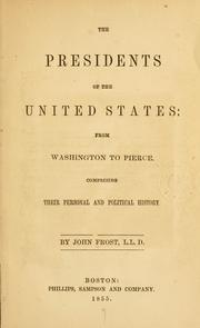 Cover of: The presidents of the United States: from Washington to Pierce. Comprising their personal and political history.