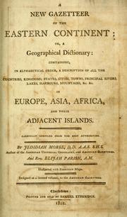 Cover of: A new gazetteer of the Eastern continent: or, A geographical dictionary ; containing, in alphabetical order, a description of all the countries, kingdoms, states, cities, towns, principal rivers, lakes, harbours, mountains, &c. &c., in Europe, Asia, Africa, and their adjacent islands