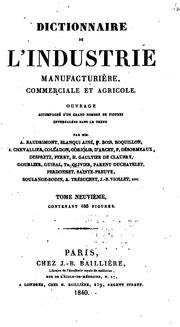 Cover of: Dictionnaire de l'industrie manufacturière, commerciale et agricole.: Par MM. A. Baudrimont, Blanqui aîné, Colladon, etc.