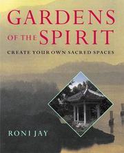 Cover of: Gardens Of The Spirit: Create Your Own Sacred Spaces