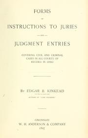 Cover of: Forms of instructions to juries and judgment entries covering civil and criminal cases in all courts of record in Ohio